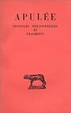Opuscules philosophiques. Fragments. Du Dieu de Socrate - Platon et sa doctrine - Du monde