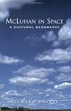 McLuhan in Space: A Cultural Geography