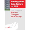 Muster-Garagenverordnung: Vorbeugender Brandschutz im Bild