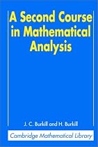 A Second Course in Mathematical Analysis (Cambridge Mathematical Library)