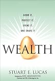 Wealth: Grow It, Protect It, Spend It, and Share It (Paperback)