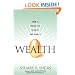 Wealth: Grow It, Protect It, Spend It, and Share It (Paperback)