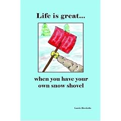 Life is Great When You Have Your Own Snow Shovel