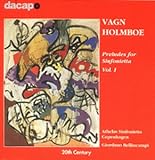 Holmboe : Preludes for Sinfonietta, Vol.1