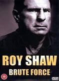 Roy Shaw - Brute Force [DVD]