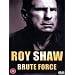 Roy Shaw - Brute Force