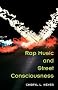Rap Music and Street Consciousness (Music in American Life) Rap Music and Street Consciousness (Music in American Life)