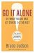 Go It Alone!: The Secret to Building a Successful Business on Your Own by Bruce Judson