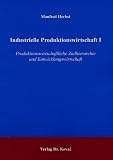 Produkt-Bild: Industrielle Produktionswirtschaft I. Produktionswirtschaftliche Zielhierarchie und Entwicklungswirtschaft.