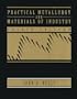Practical Metallurgy and Materials of Industry