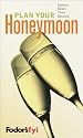 Fodor's FYI: Plan Your Honeymoon, 1st Edition: Experts Share Their Secrets (Special-Interest Titles)