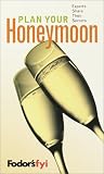 Fodor's FYI: Plan Your Honeymoon, 1st Edition: Experts Share Their Secrets (Special-Interest Titles)