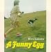 A FUNNY EGG