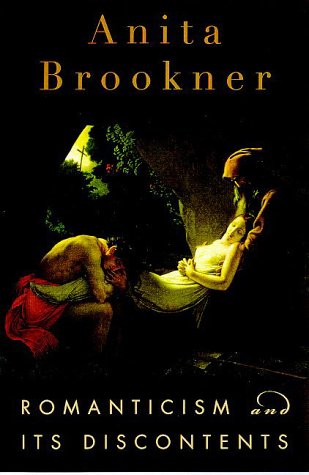 Romanticism and Its Discontents, by Anita Brookner Romanticism and Its Discontents, by Anita Brookner