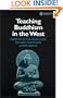 Teaching Buddhism in the West: From the Wheel to the Web (Routledge Critical Studies in Buddhism)