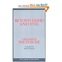 Beyond Good and Evil: Prelude to a Philosophy of the Future (Great Books in Philosophy)