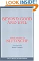 Beyond Good and Evil: Prelude to a Philosophy of the Future (Great Books in Philosophy)
