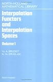 Interpolation Functors and Interpolation Spaces : Volume I (North-Holland Mathematical Library)