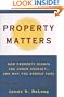 Property Matters: How Property Rights Are Under Assault and Why You Should Care