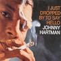 I Just Dropped By to Say Hello