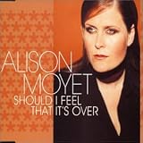 Alison Moyet - Should I Feel That It s Over