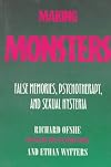 Making Monsters: False Memories, Psychotherapy, And Sexual Hysteria, Updated with a new final chapter