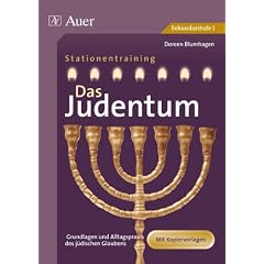 Das Judentum. Mit Kopiervorlagen: Grundlagen und Alltagspraxis des j�dischen Glaubens. Jahrgangsstufe 7 bis 10