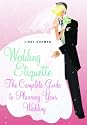 Wedding Etiquette: The Complete Guide to Planning Your Wedding