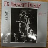 Father Browne's Dublin : photographs 1925-50