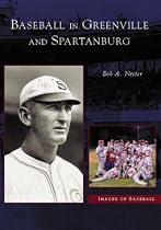 Baseball in Greenville and Spartanburg (SC) (Images of Baseball)