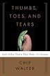 Thumbs, Toes, and Tears: And Other Traits That Make Us Human