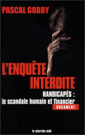 L'Enquête interdite : Handicapés, le scandale humain et financier