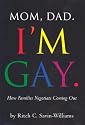 Mom, Dad, I'm Gay.: How Families Negotiate Coming Out