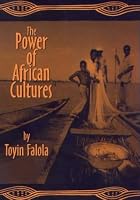 The Power of African Cultures (Rochester Studies in African History and the Diaspora)