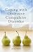 Coping with Obsessive Compulsive Disorder: Your Step-by-step Guide to Overcoming Your Obsessions Using the Newest Cognitive Behavioural Techniques