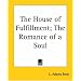 The House Of Fulfillment: The Romance Of A Soul