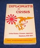 Diplomats in crisis : United States-Chinese-Japanese relations, 1919-1941