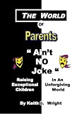 Books : The World Of Parents Ain't No Joke ... Raising Exceptional Children In An Unforgiving World