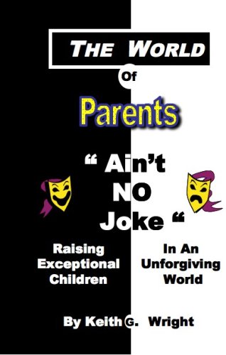 The World Of Parents Aint No Joke ... Raising Exceptional Children In An Unforgiving World