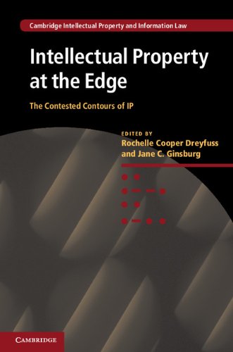 Intellectual Property at the Edge: The Contested Contours of IP (Cambridge Intellectual Property and Information Law)