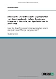 Intrinsische und extrinsische Eigenschaften von Kunstwerken in Nelson Goodmans Frage nach der Rolle des Symbolischen in der Kunst