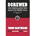Screwed: The Undeclared War Against the Middle Class - And What We Can Do about It (BK Currents (Paperback))