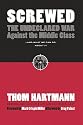 Screwed: The Undeclared War Against the Middle Class - And What We Can Do about It (BK Currents (Paperback))