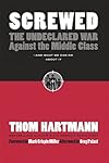 Screwed: The Undeclared War Against the Middle Class -- And What We Can Do About It (BK Currents)