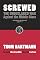 Screwed: The Undeclared War Against the Middle Class - And What We Can Do about It (BK Currents (Paperback))