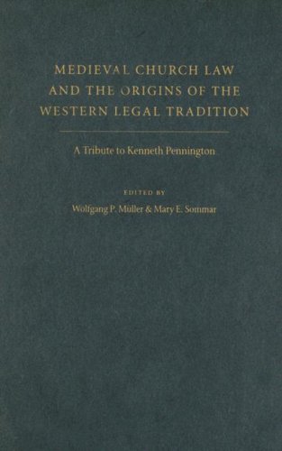 Medieval Church Law And the Origins of the Western Legal Tradition: A Tribute to Kenneth Pennington under Canon Law in The Books Store