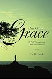 One Gift of Grace: My Path Through to the Other Side of Disease