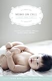 Moms On Call Basic Baby Care: 0-6 Months (Expanded and Revised 2012) (Moms On Call Parenting Books)