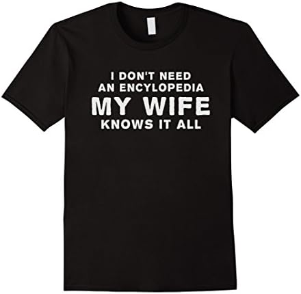 Men's I don't need an encyclopedia my wife knows it all T-shirt Large Black