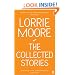 The Collected Stories of Lorrie Moore